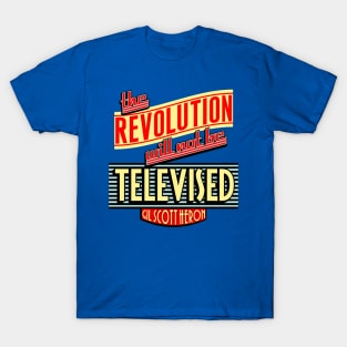 Revolution Will Not Be Televised T-Shirt